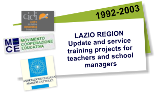1992-2003 LAZIO REGION Update and service training projects for teachers and school managers
